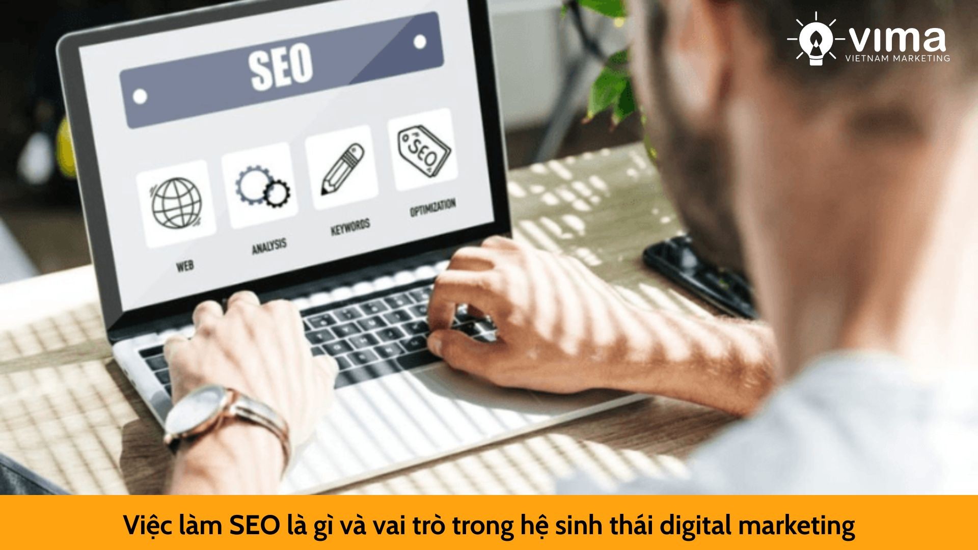 Việc làm SEO là gì và vai trò trong hệ sinh thái digital marketing